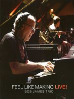 鮑勃 詹姆斯三重湊-如同現場直播 (Feel Like Making Live! Bob James TRIO) (2000)